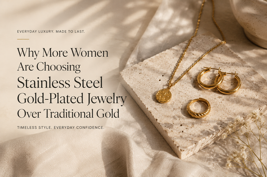 Why More Women Are Choosing Stainless Steel Gold-Plated Jewellery over Traditional Gold